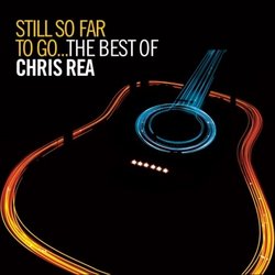 Still So Far To Go- Best of Chris Rea