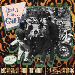 That'll Flat Git It! Vol. 15: Rockabilly From The Vaults Of Lin & Kliff Records