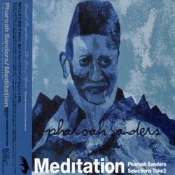 Meditation: Pharoah Sanders Selections, Take 2