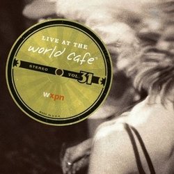 Live At the World Cafe Vol. 31