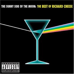 The Sunny Side of the Moon: The Best of Richard Cheese