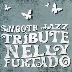 Smooth Jazz Tribute Nelly Furtado