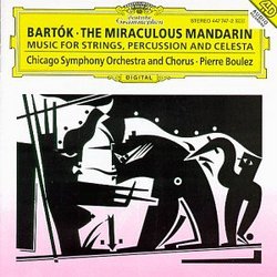 Béla Bartók: The Miraculous Mandarin / Music for Strings, Percussion & Celesta - Chicago Symphony Orchestra & Chorus / Pierre Boulez