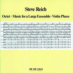Steve Reich: Octet; Music for a Large Ensemble; Violin Phase