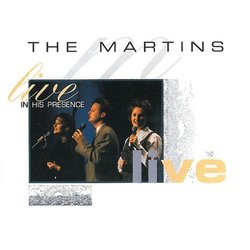 Live In His Presence by The Martins