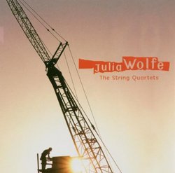 Julia Wolfe: The String Quartets