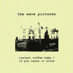 Instant Coffee Baby / If You Leave It Alone