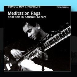Meditation Raga - Sitar Solo In Kaushiki Kanara by Subroto Roy Chowdhury