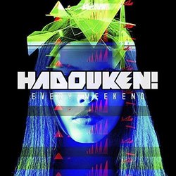 Every Weekend by Hadouken! (2013-05-04)