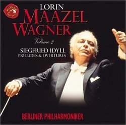 Lorin Maazel Conducts Wagner: Volume 2: Siegfried Idyll, Preludes & Overtures