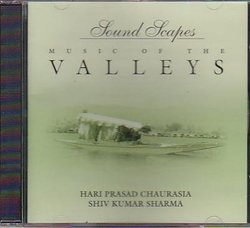 Music of the Valleys By Shiv Kumar Sharma & Hari Prasad Chaurasia [ Sound Scapes ]