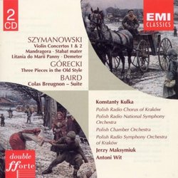 Szymanowski: Violin Concertos 1 & 2; Stabat Matter; Litania; Demeter; Mandragora / H.Gorecki / T. Baird