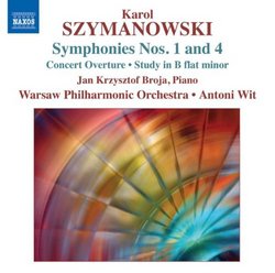 Karol Szymanowski: Symphonies Nos. 1 & 4; Concert Overture; Study in B flat minor