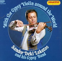 With The Gypsy Violin Around The World - Sandor Deki Lakatos And His Gypsy Band