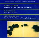 Thomas E. Barker: Trikhyalo; 3 Pieces for French Horn / Eugene Kurtz: From Time to Time / Michael Gandolfi: Il Ventaglio Di Josephine; Caution To the Wind