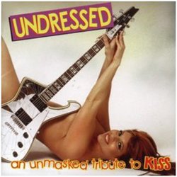 Undressed. An Unmasked Tribute to Kiss (Cd, 2009)