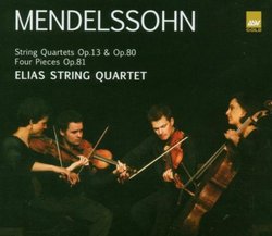 Mendelssohn: String Quartets, Opp. 13 & 80; Four Pieces, Op. 81