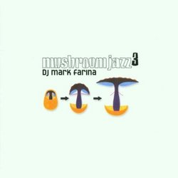 Mushroom Jazz 3 by Dj Mark Farina (2013-06-02)