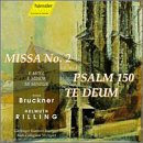 Bruckner: Missa No. 2; Psalm 150; Te Deum