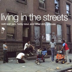 Living in the Streets: Wah Wah Jazz, Funky Soul, and Other Dirty Grooves