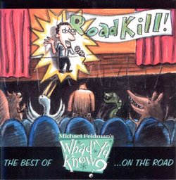 Roadkill! The Best of Michael Feldman's Whad'ya Know... On the Road