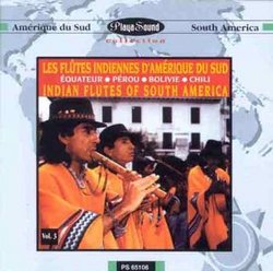 Indian Flutes of South America, Vol. 3
