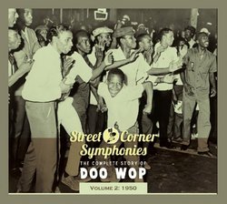 Street Corner Symphonies: The Complete Story of Doo Wop, Vol. 2: 1950