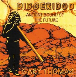 Didgeridoo: Ancient Sound of the Future