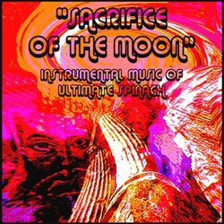 Sacrifice of the Moon: Instrumental Music of Ultimate Spinach