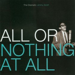 All Or Nothing at All: The Dramatic Jimmy Scott