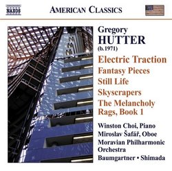 Hutter: Orchestral and Solo Piano Works - Electric Traction; Fantasy Pieces; Still Life; Skyscrapers; The Melancholy Rags, Book 1