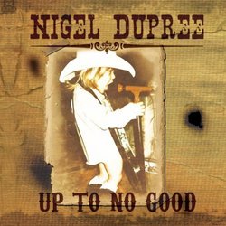 Up To No Good by Nigel Dupree (2012-05-04)
