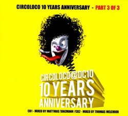 Circoloco 10 Years Anniversary Part 3 of 3