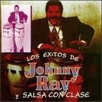 Los Exitos de Johnny Ray y Salsa Con Clase