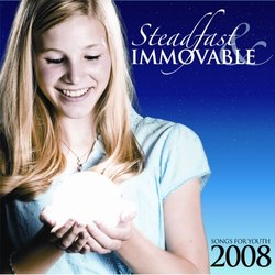 Steadfast & Immovable: Songs for Youth 2008