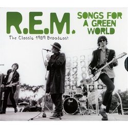 Songs For A Green World: The Classic 1989 Broadcast by R.E.M.