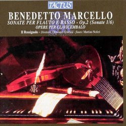 Benedetto Marcello: Sonate per Flauto e Basso, Op. 2 (Sonate 1/6); Opere per Clavicembalo
