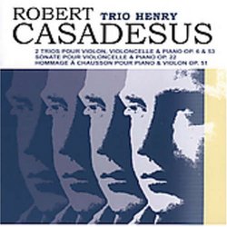Robert Casadesus: String Trios Opp.6 and 53 / Cello Sonata, Op.22