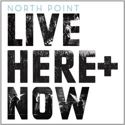 North Point Live: Here & Now