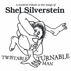 Twistable Turnable Man: A Musical Tribute to Shel Silverstein