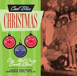 Cool Blue Christmas - Dig That Crazy Santa Claus - Classic R&B