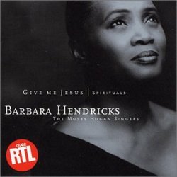Give Me Jesus | Spirituals by Barbara Hendricks and The Moses Hogan Singers