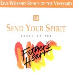Send Your Spirit - Touching the Father's Heart #14