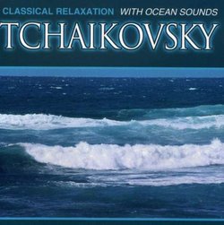 Classical Relaxation with Ocean Sounds: Tchaikovsky