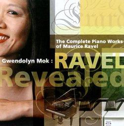 Ravel Revealed: Complete Piano Works of Ravel (Gwendolyn Mok)