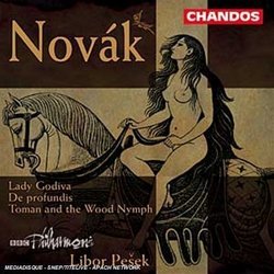 Novák: Lady Godiva/De profundis/Toman and the Wood Nymph