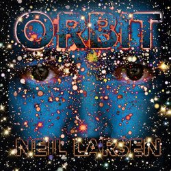 Neil Larsen & Orbit Feat. Robben Ford