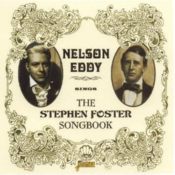 Nelson Eddy Sings The Stephen Foster Songbook [ORIGINAL RECORDINGS REMASTERED] by Nelson Eddy (2005-11-08)