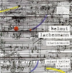 Helmut Lachenmann: Piano Music - Roland Keller