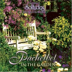 Pachelbel: In the Garden (Dan Gibson's Solitudes)